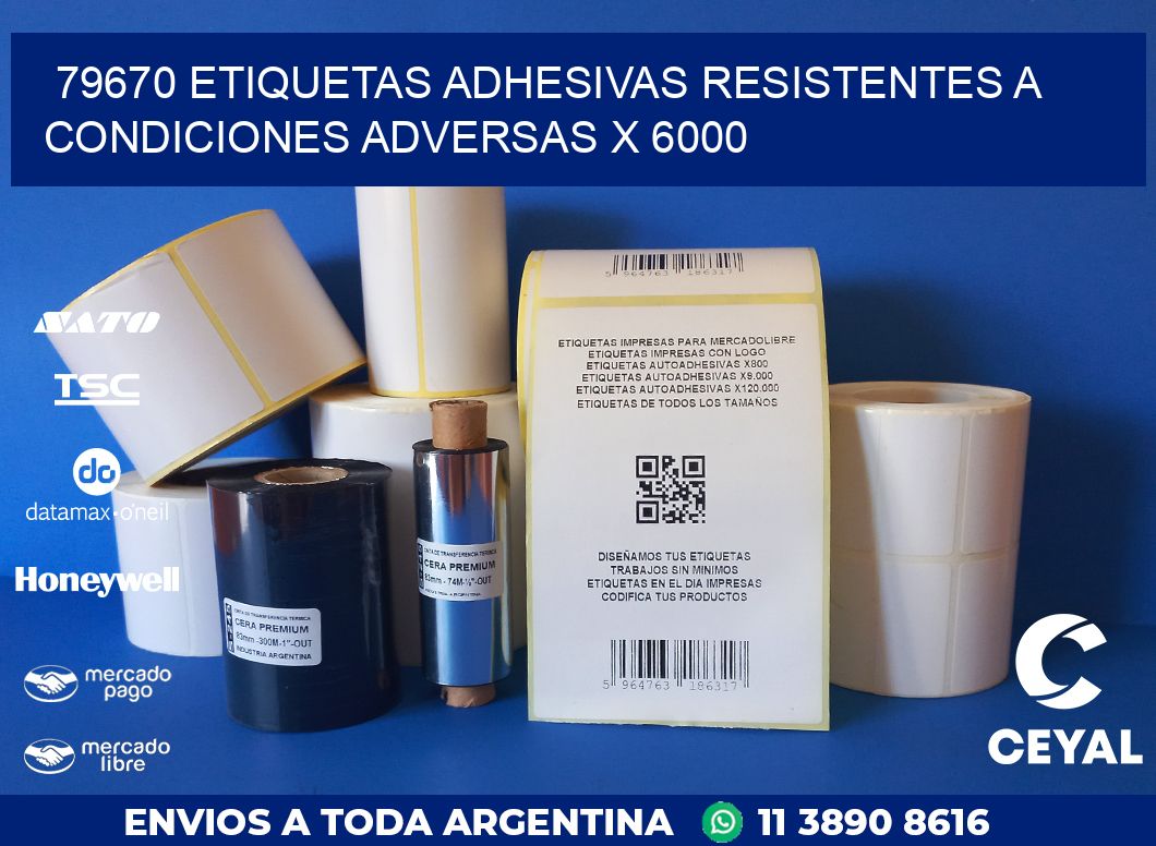79670 ETIQUETAS ADHESIVAS RESISTENTES A CONDICIONES ADVERSAS X 6000