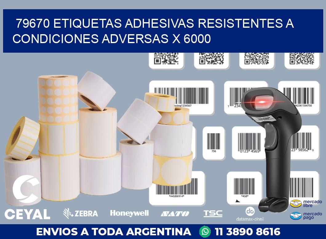 79670 ETIQUETAS ADHESIVAS RESISTENTES A CONDICIONES ADVERSAS X 6000