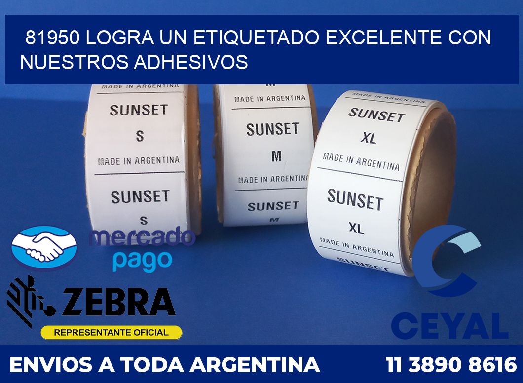 81950 LOGRA UN ETIQUETADO EXCELENTE CON NUESTROS ADHESIVOS