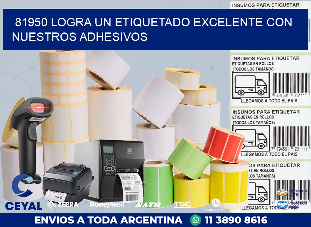 81950 LOGRA UN ETIQUETADO EXCELENTE CON NUESTROS ADHESIVOS