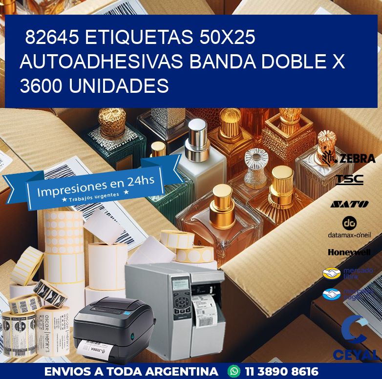 82645 ETIQUETAS 50X25 AUTOADHESIVAS BANDA DOBLE X 3600 UNIDADES