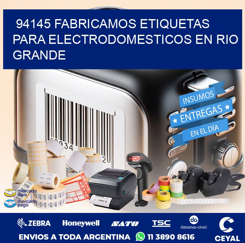 94145 FABRICAMOS ETIQUETAS PARA ELECTRODOMESTICOS EN RIO GRANDE