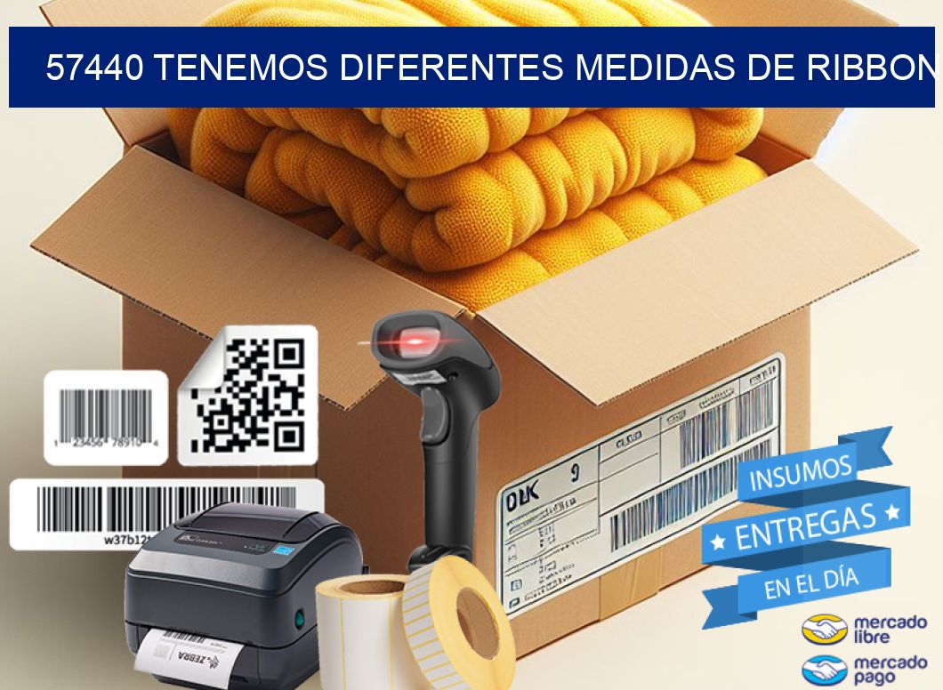 57440 TENEMOS DIFERENTES MEDIDAS DE RIBBON