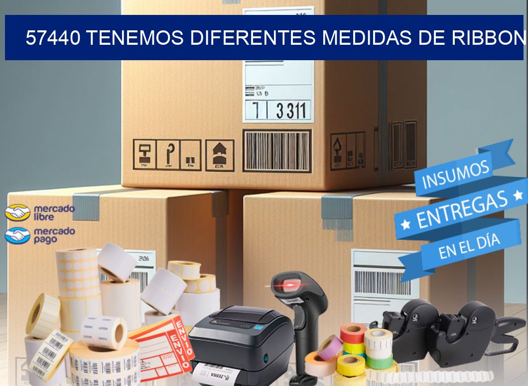 57440 TENEMOS DIFERENTES MEDIDAS DE RIBBON