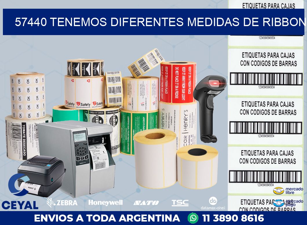 57440 TENEMOS DIFERENTES MEDIDAS DE RIBBON