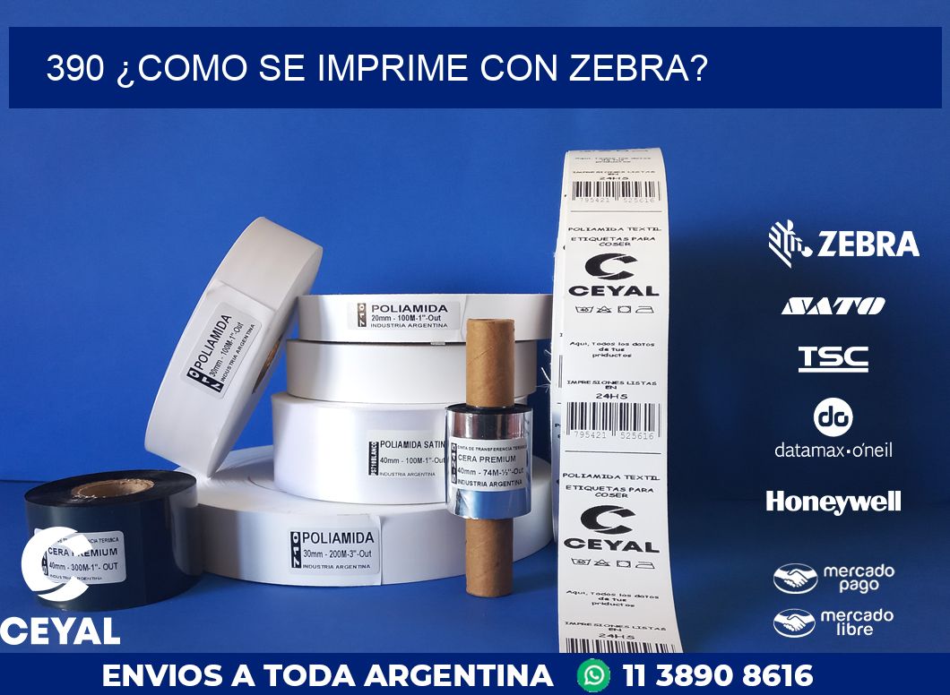 390 ¿COMO SE IMPRIME CON ZEBRA?