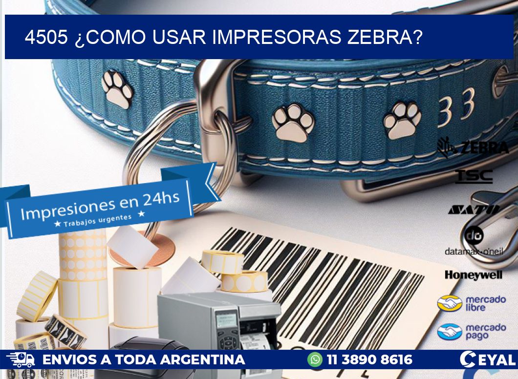 4505 ¿COMO USAR IMPRESORAS ZEBRA?