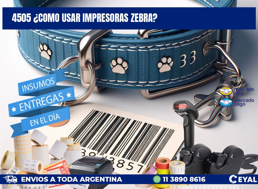 4505 ¿COMO USAR IMPRESORAS ZEBRA?