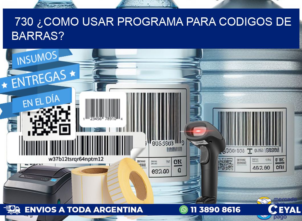 730 ¿COMO USAR PROGRAMA PARA CODIGOS DE BARRAS?