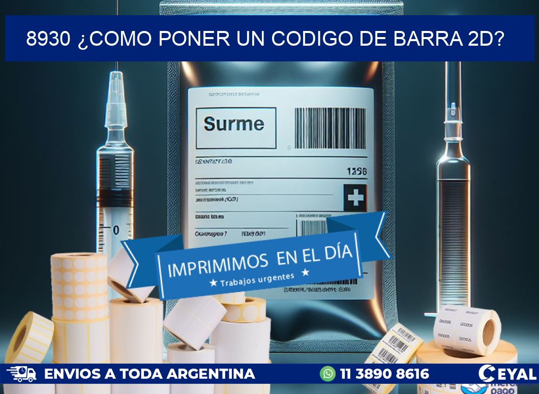 8930 ¿COMO PONER UN CODIGO DE BARRA 2D?