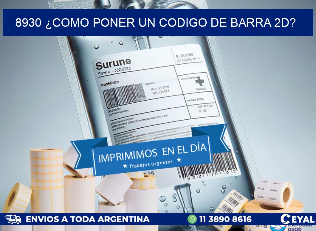 8930 ¿COMO PONER UN CODIGO DE BARRA 2D?