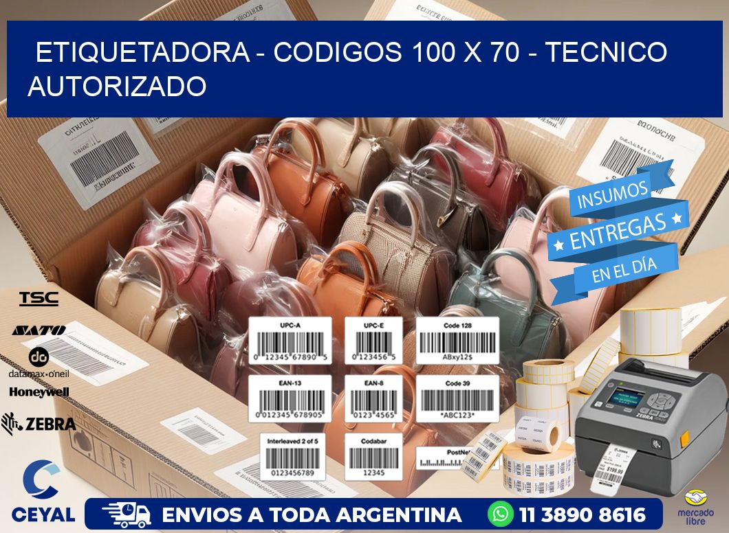 ETIQUETADORA - CODIGOS 100 x 70 - TECNICO AUTORIZADO