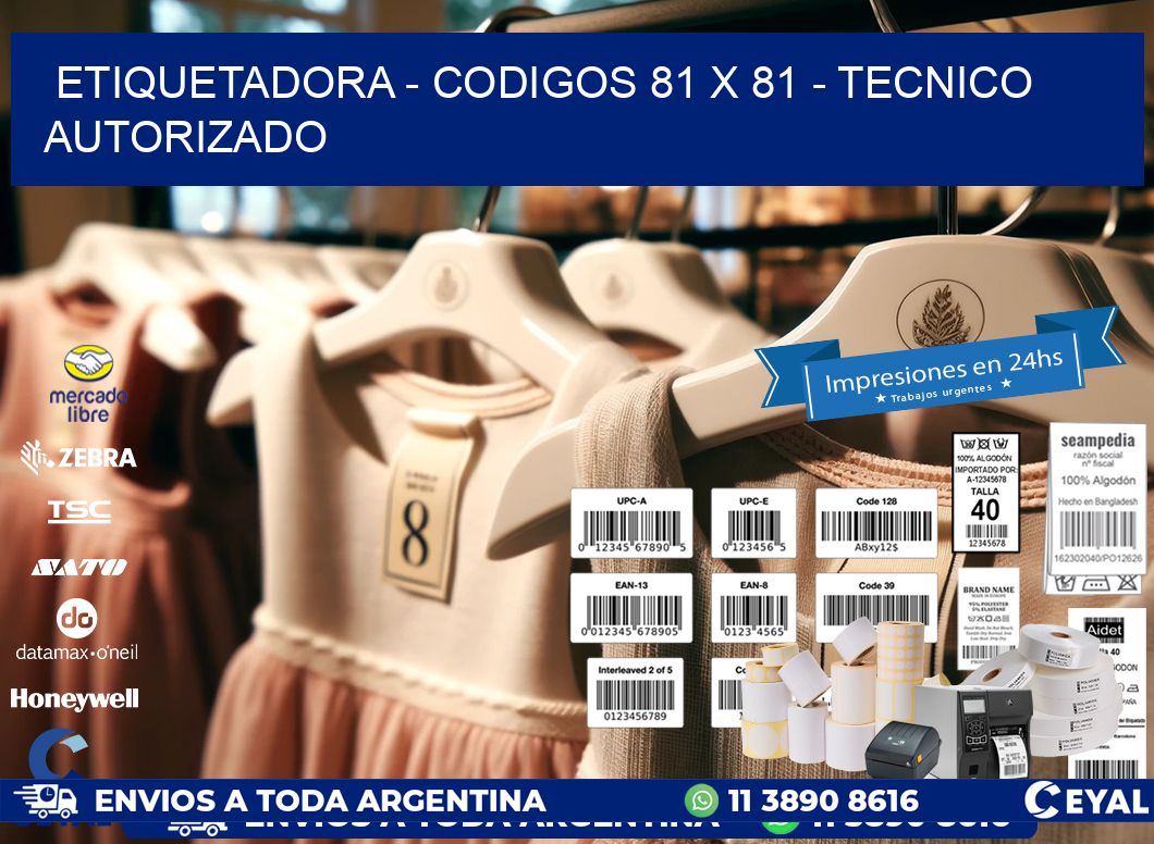ETIQUETADORA - CODIGOS 81 x 81 - TECNICO AUTORIZADO