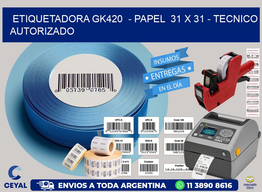 ETIQUETADORA GK420  - PAPEL  31 x 31 - TECNICO AUTORIZADO