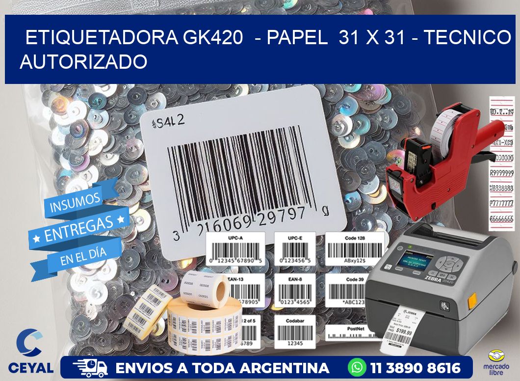 ETIQUETADORA GK420  - PAPEL  31 x 31 - TECNICO AUTORIZADO