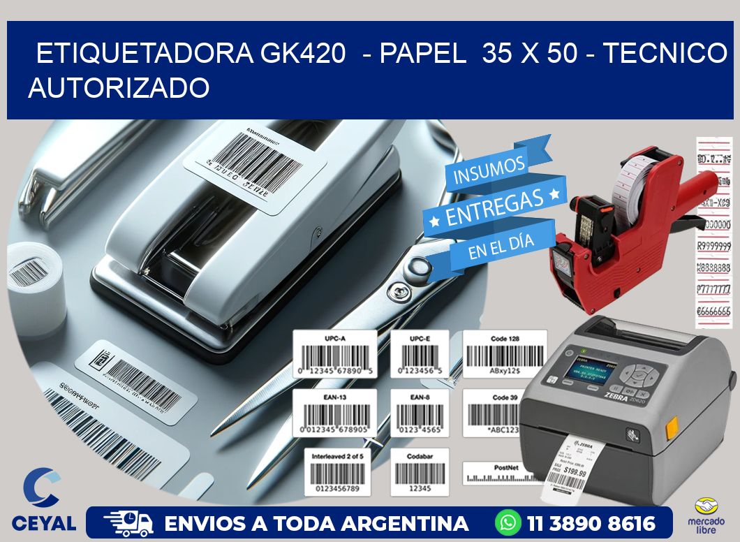 ETIQUETADORA GK420  - PAPEL  35 x 50 - TECNICO AUTORIZADO