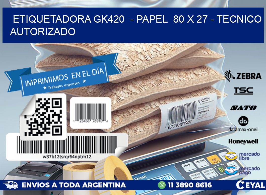 ETIQUETADORA GK420  - PAPEL  80 x 27 - TECNICO AUTORIZADO