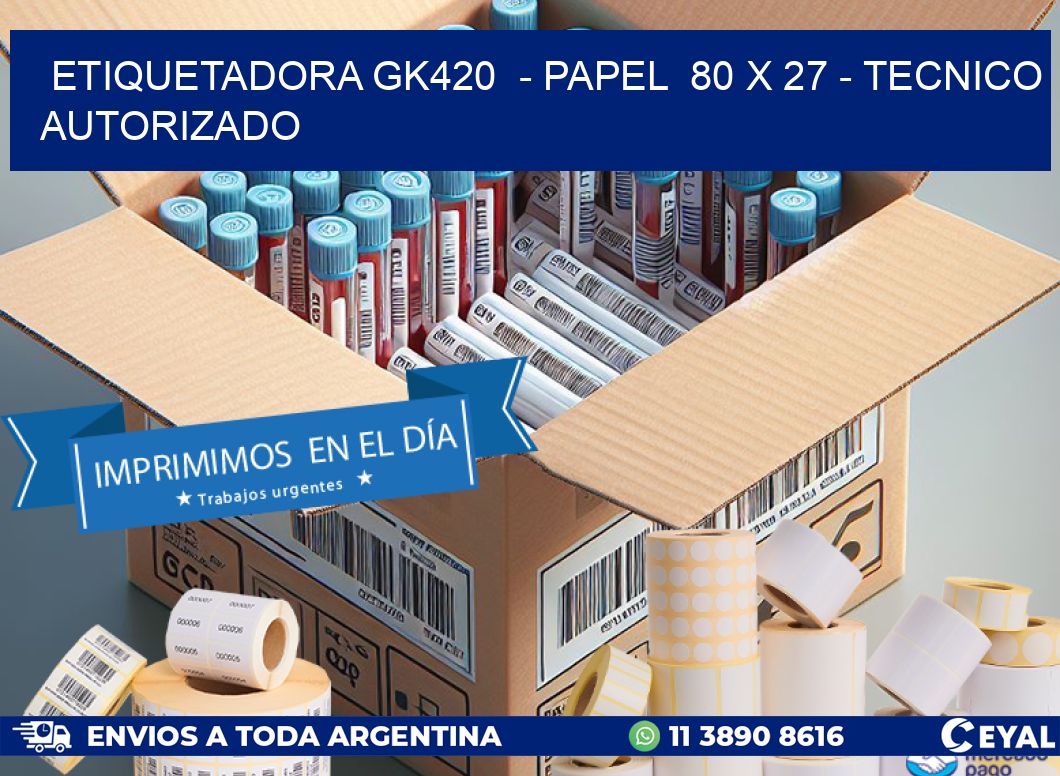 ETIQUETADORA GK420  – PAPEL  80 x 27 – TECNICO AUTORIZADO