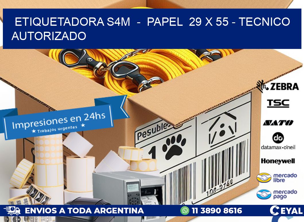 ETIQUETADORA S4M  -  PAPEL  29 x 55 - TECNICO AUTORIZADO