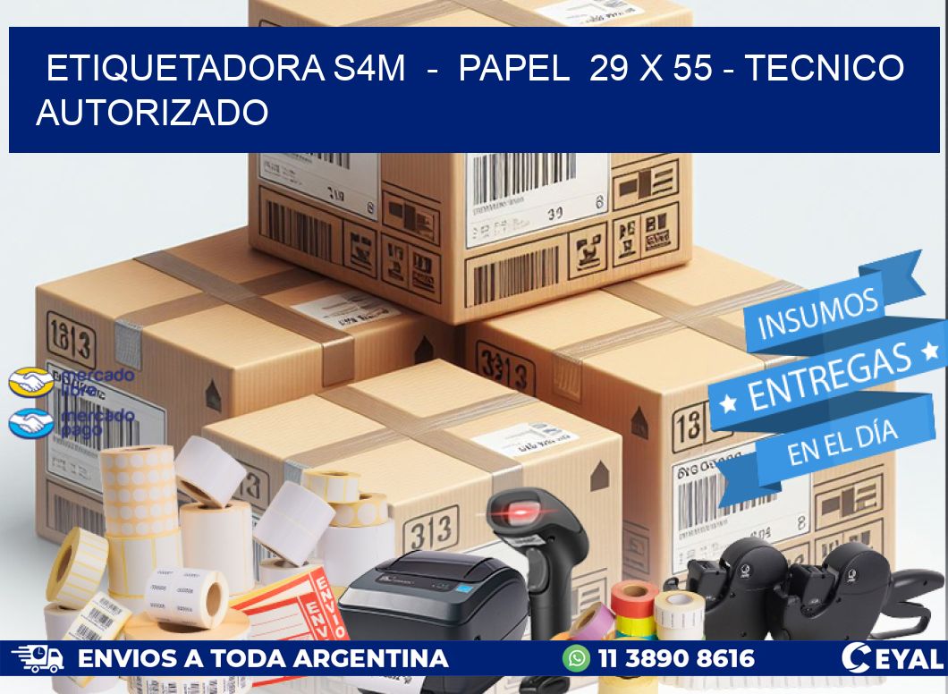 ETIQUETADORA S4M  -  PAPEL  29 x 55 - TECNICO AUTORIZADO