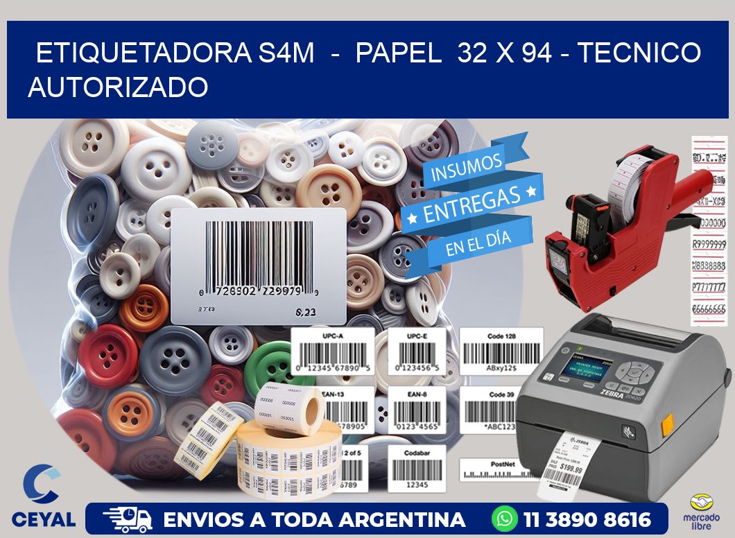 ETIQUETADORA S4M  -  PAPEL  32 x 94 - TECNICO AUTORIZADO