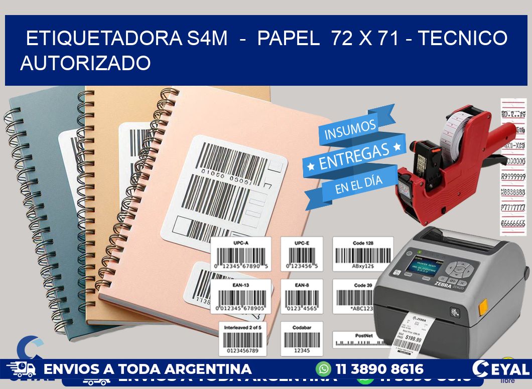 ETIQUETADORA S4M  -  PAPEL  72 x 71 - TECNICO AUTORIZADO