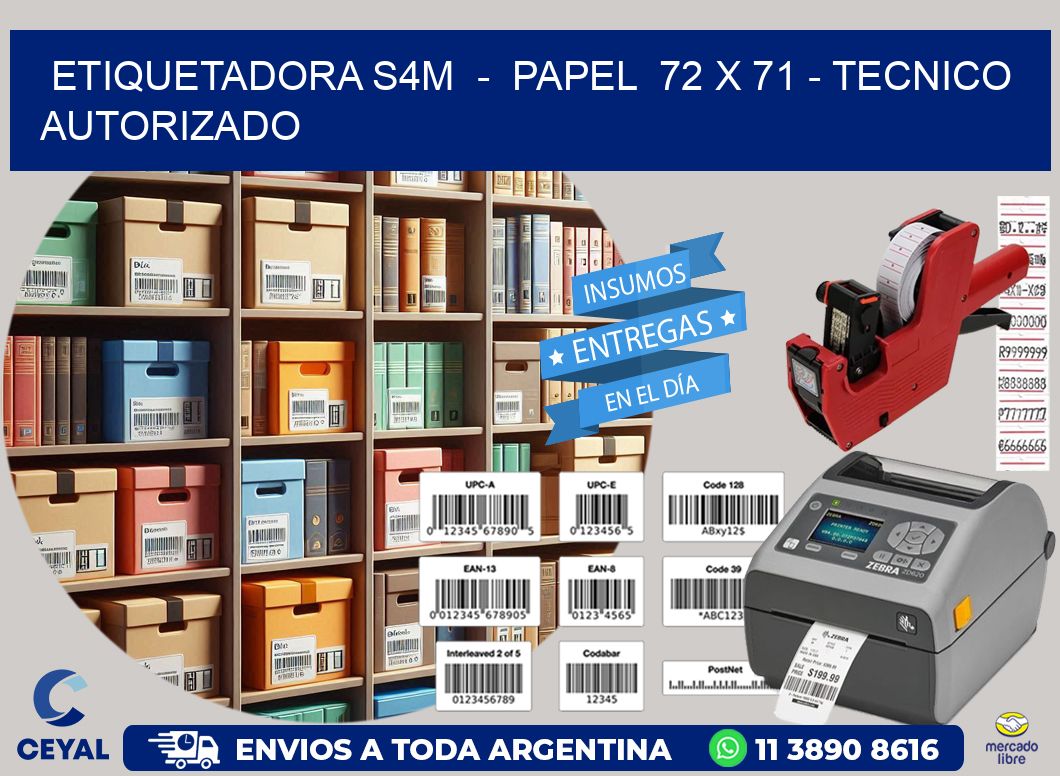 ETIQUETADORA S4M  -  PAPEL  72 x 71 - TECNICO AUTORIZADO