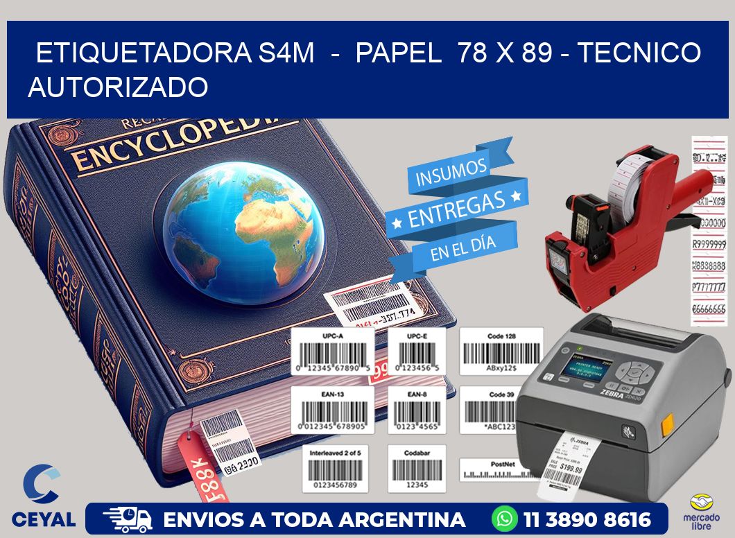 ETIQUETADORA S4M  -  PAPEL  78 x 89 - TECNICO AUTORIZADO