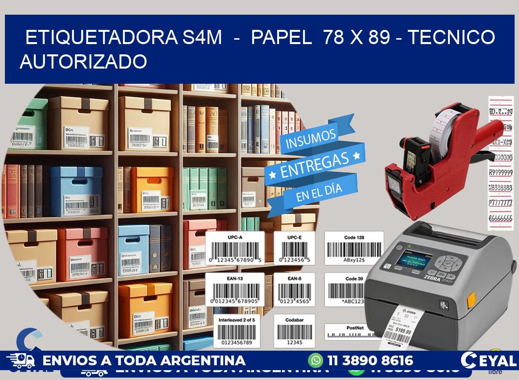 ETIQUETADORA S4M  -  PAPEL  78 x 89 - TECNICO AUTORIZADO