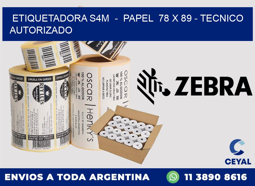 ETIQUETADORA S4M  -  PAPEL  78 x 89 - TECNICO AUTORIZADO