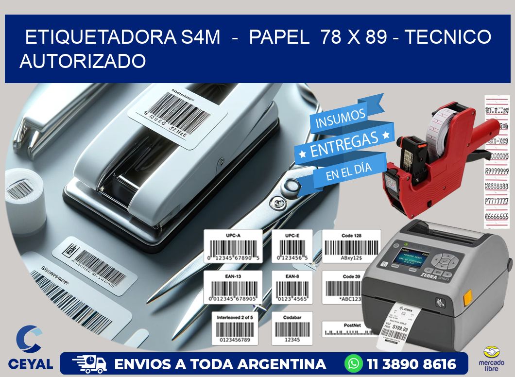 ETIQUETADORA S4M  –  PAPEL  78 x 89 – TECNICO AUTORIZADO