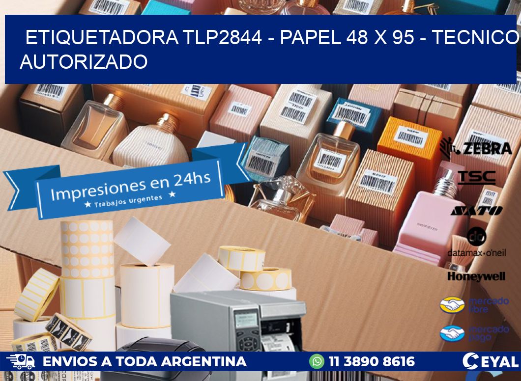 ETIQUETADORA TLP2844 - PAPEL 48 x 95 - TECNICO AUTORIZADO