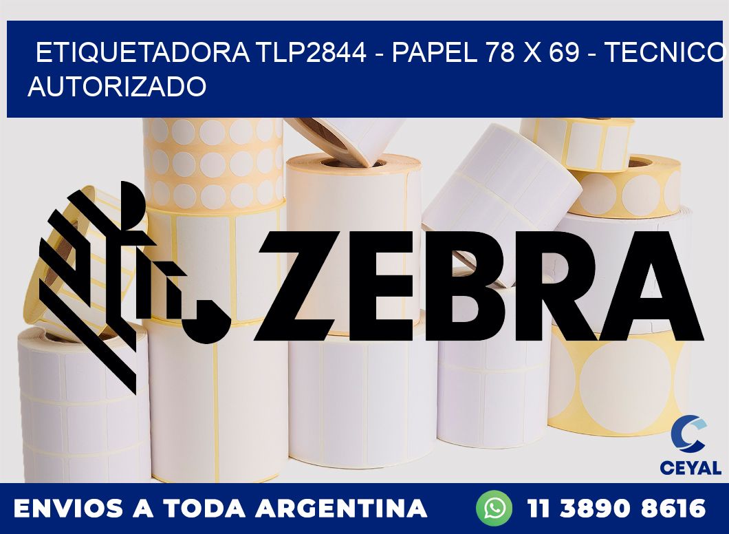 ETIQUETADORA TLP2844 - PAPEL 78 x 69 - TECNICO AUTORIZADO