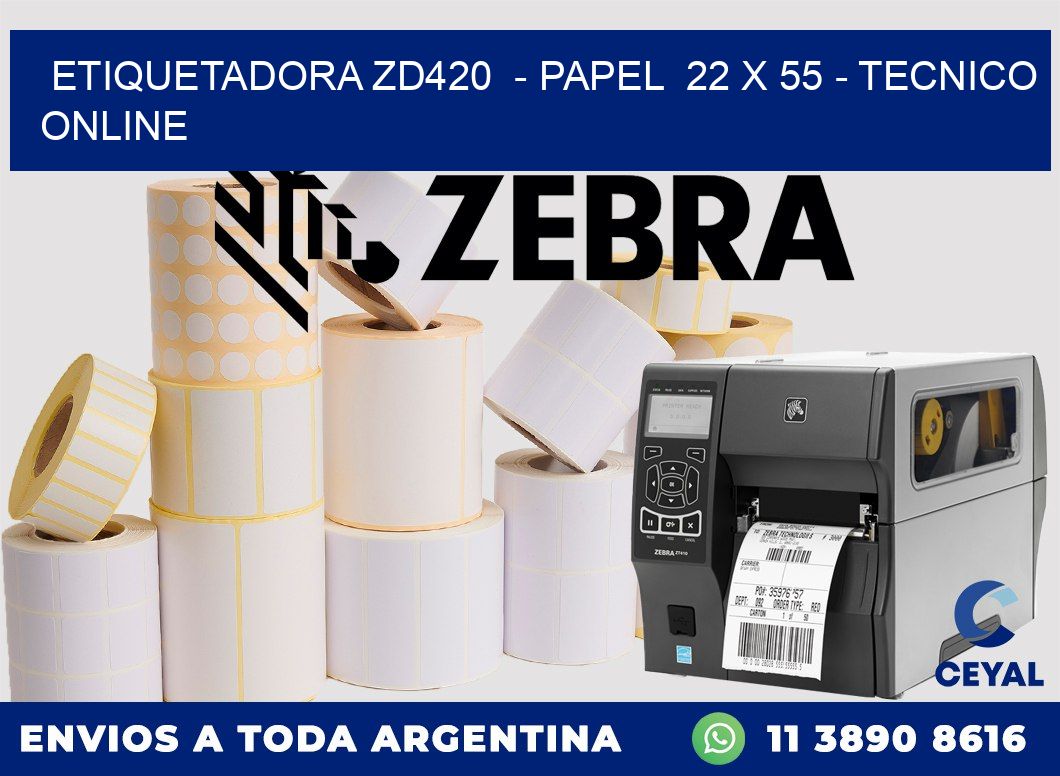 ETIQUETADORA ZD420  - PAPEL  22 x 55 - TECNICO ONLINE