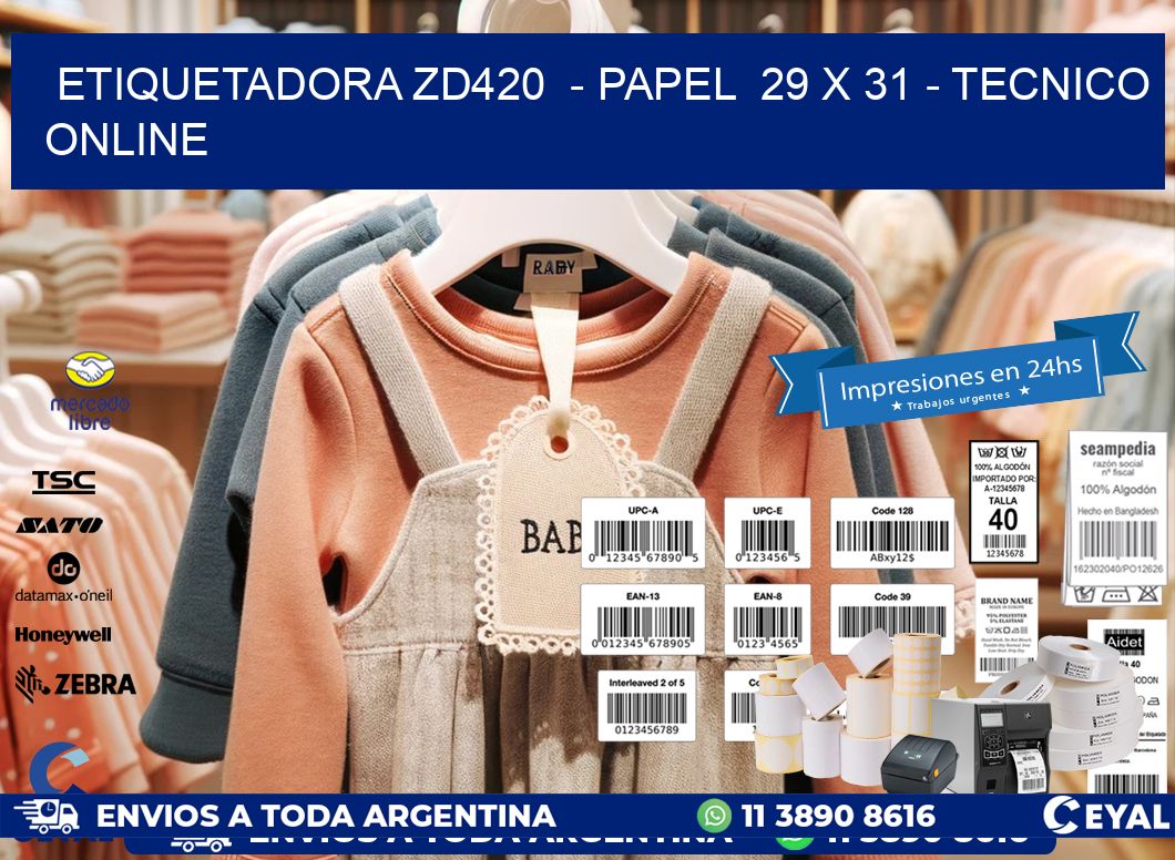 ETIQUETADORA ZD420  - PAPEL  29 x 31 - TECNICO ONLINE