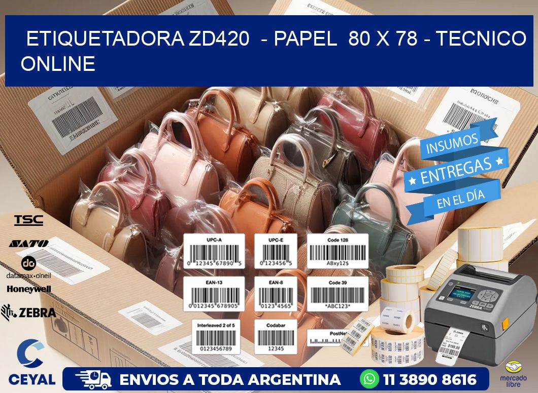 ETIQUETADORA ZD420  - PAPEL  80 x 78 - TECNICO ONLINE