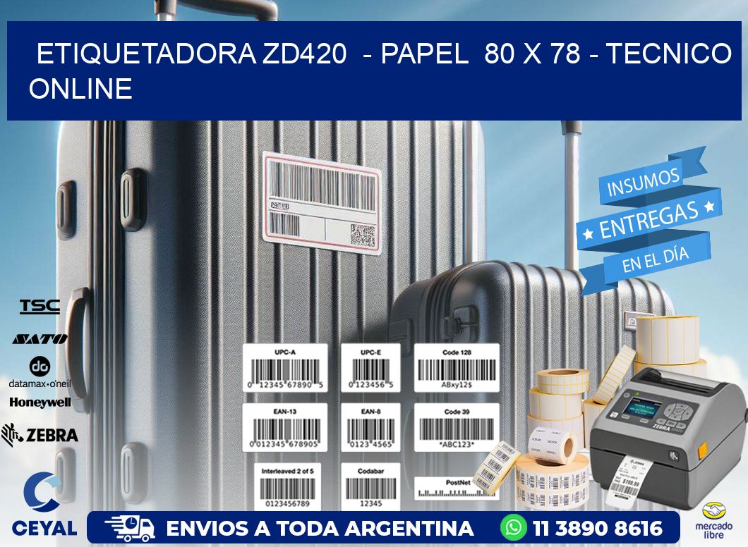 ETIQUETADORA ZD420  - PAPEL  80 x 78 - TECNICO ONLINE