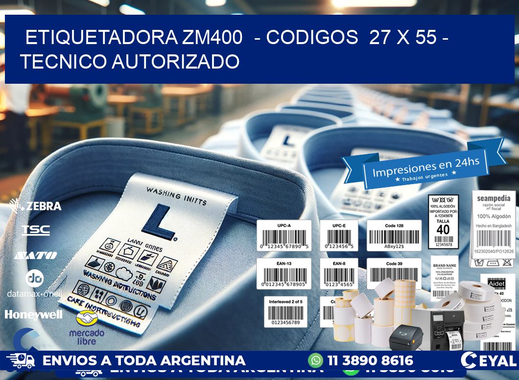 ETIQUETADORA ZM400  - CODIGOS  27 x 55 - TECNICO AUTORIZADO