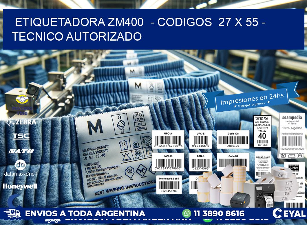 ETIQUETADORA ZM400  - CODIGOS  27 x 55 - TECNICO AUTORIZADO