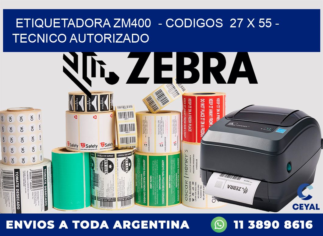 ETIQUETADORA ZM400  - CODIGOS  27 x 55 - TECNICO AUTORIZADO