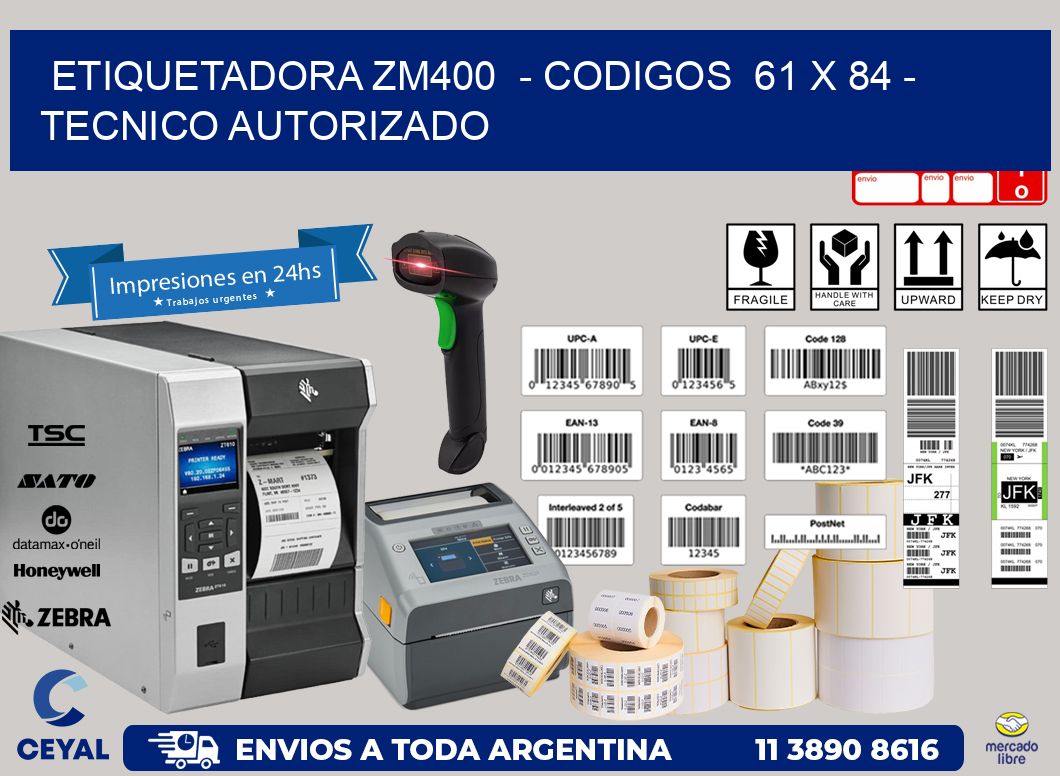 ETIQUETADORA ZM400  - CODIGOS  61 x 84 - TECNICO AUTORIZADO