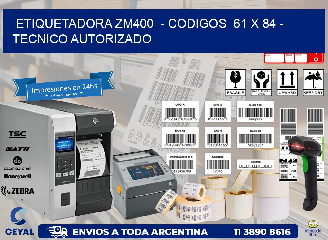 ETIQUETADORA ZM400  - CODIGOS  61 x 84 - TECNICO AUTORIZADO