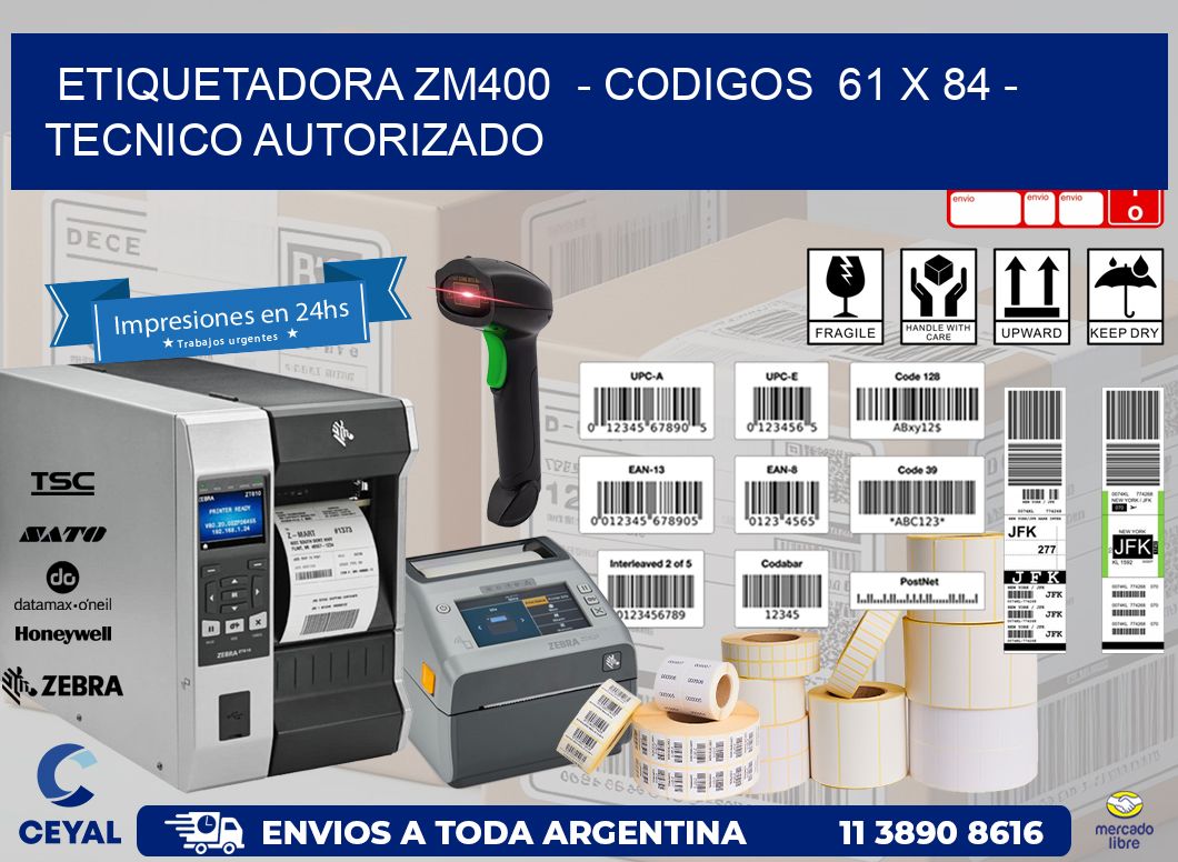 ETIQUETADORA ZM400  - CODIGOS  61 x 84 - TECNICO AUTORIZADO