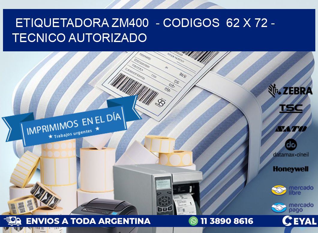 ETIQUETADORA ZM400  - CODIGOS  62 x 72 - TECNICO AUTORIZADO