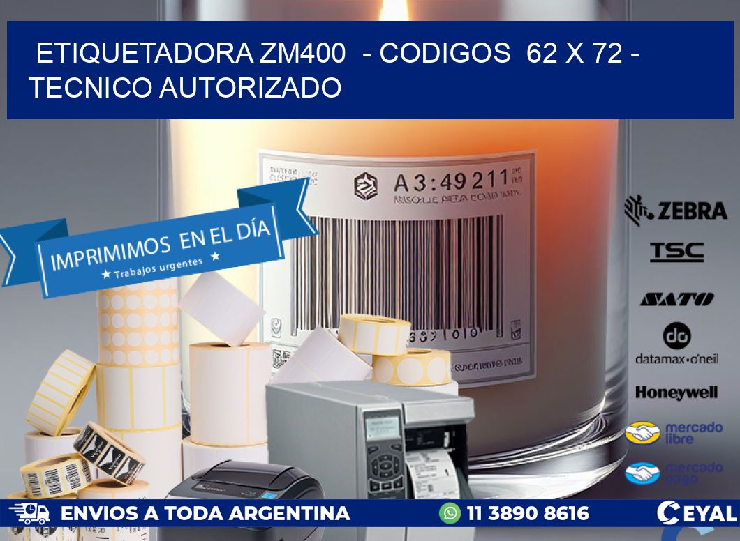 ETIQUETADORA ZM400  - CODIGOS  62 x 72 - TECNICO AUTORIZADO