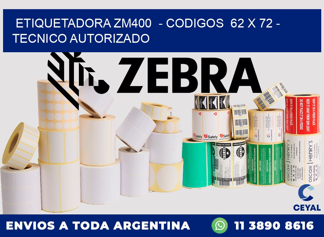 ETIQUETADORA ZM400  - CODIGOS  62 x 72 - TECNICO AUTORIZADO