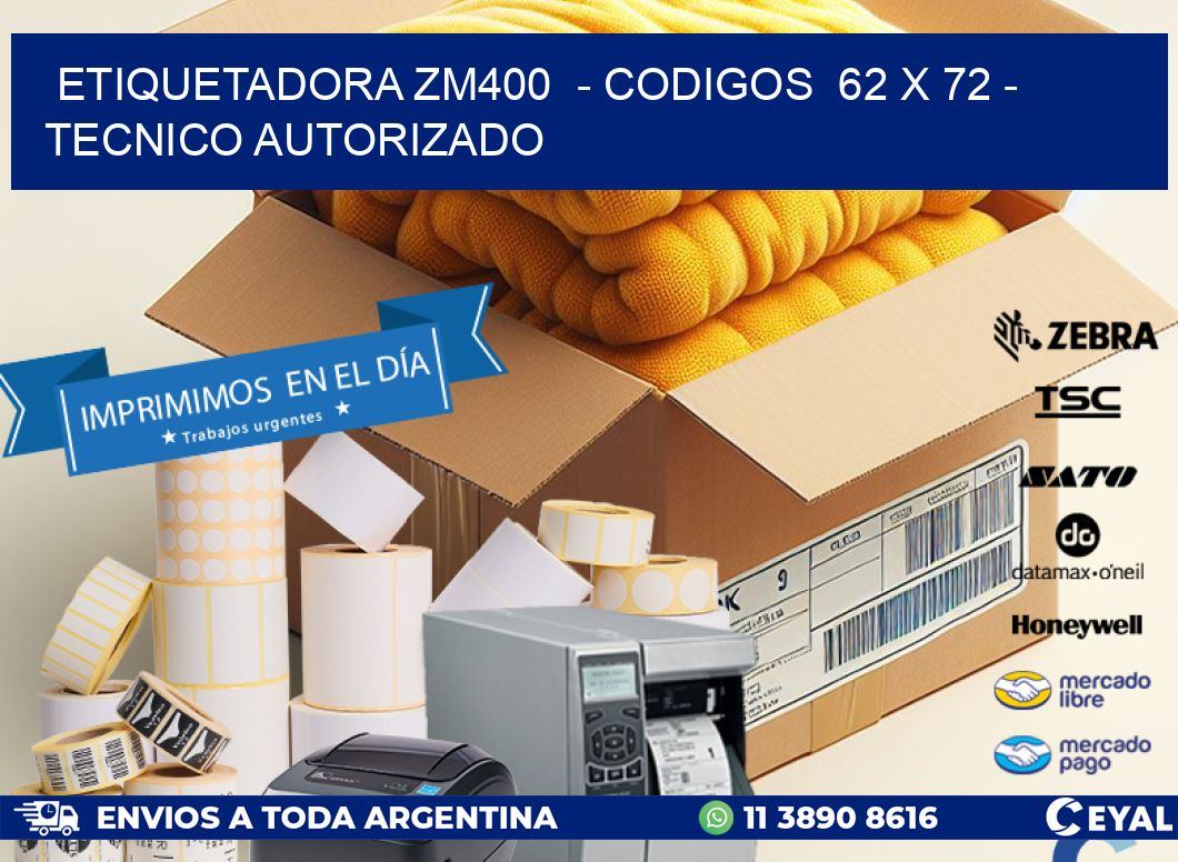 ETIQUETADORA ZM400  – CODIGOS  62 x 72 – TECNICO AUTORIZADO