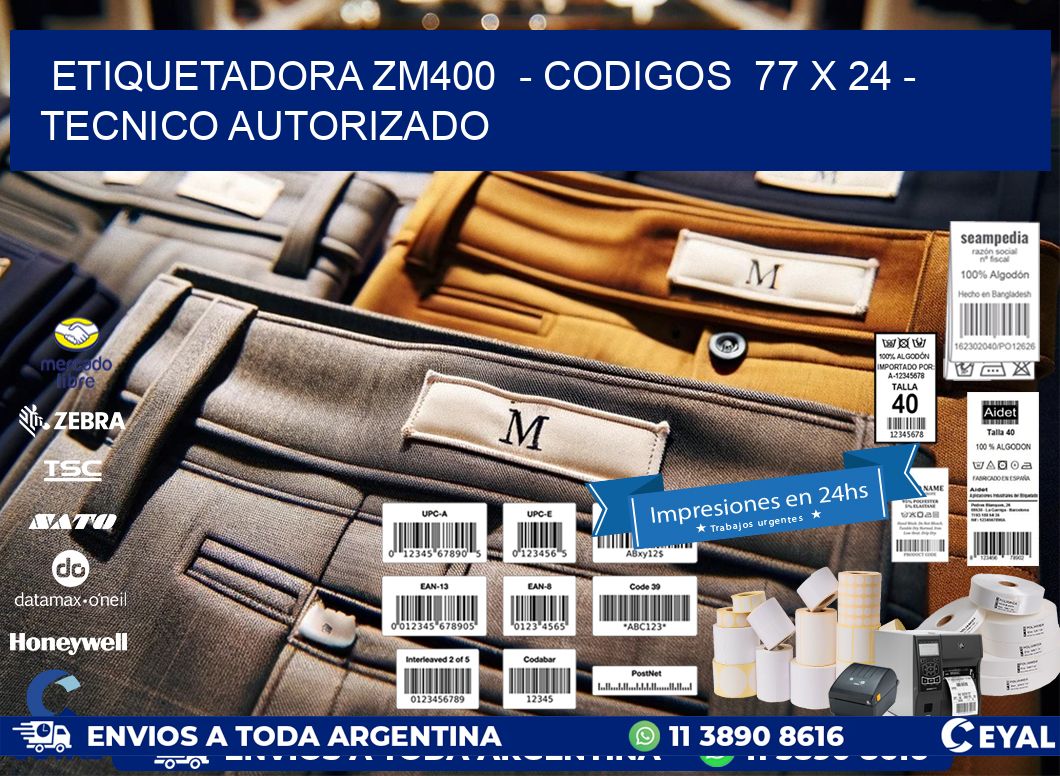 ETIQUETADORA ZM400  - CODIGOS  77 x 24 - TECNICO AUTORIZADO