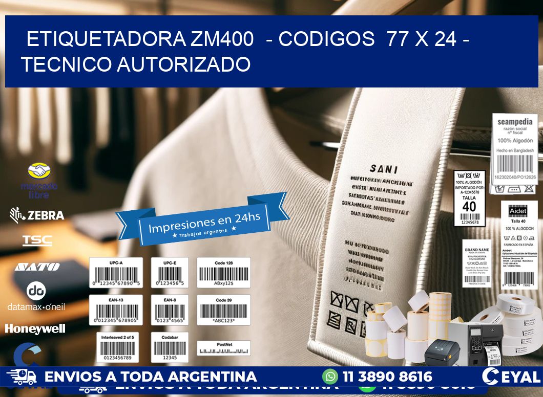 ETIQUETADORA ZM400  – CODIGOS  77 x 24 – TECNICO AUTORIZADO