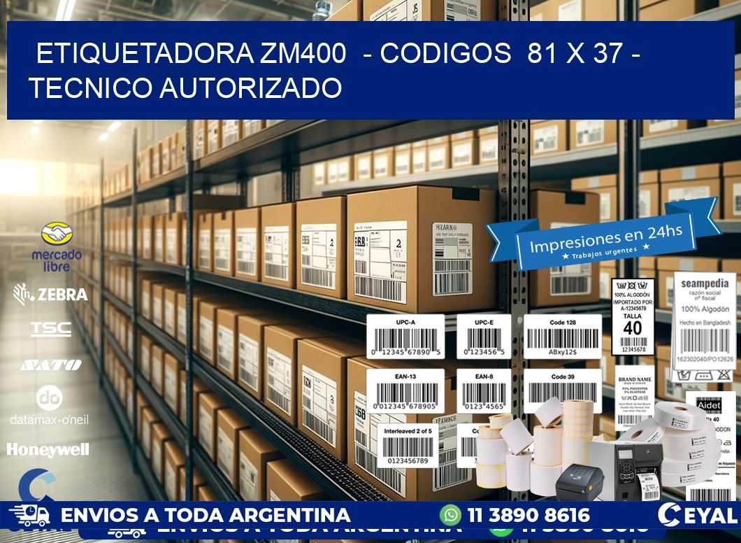 ETIQUETADORA ZM400  - CODIGOS  81 x 37 - TECNICO AUTORIZADO